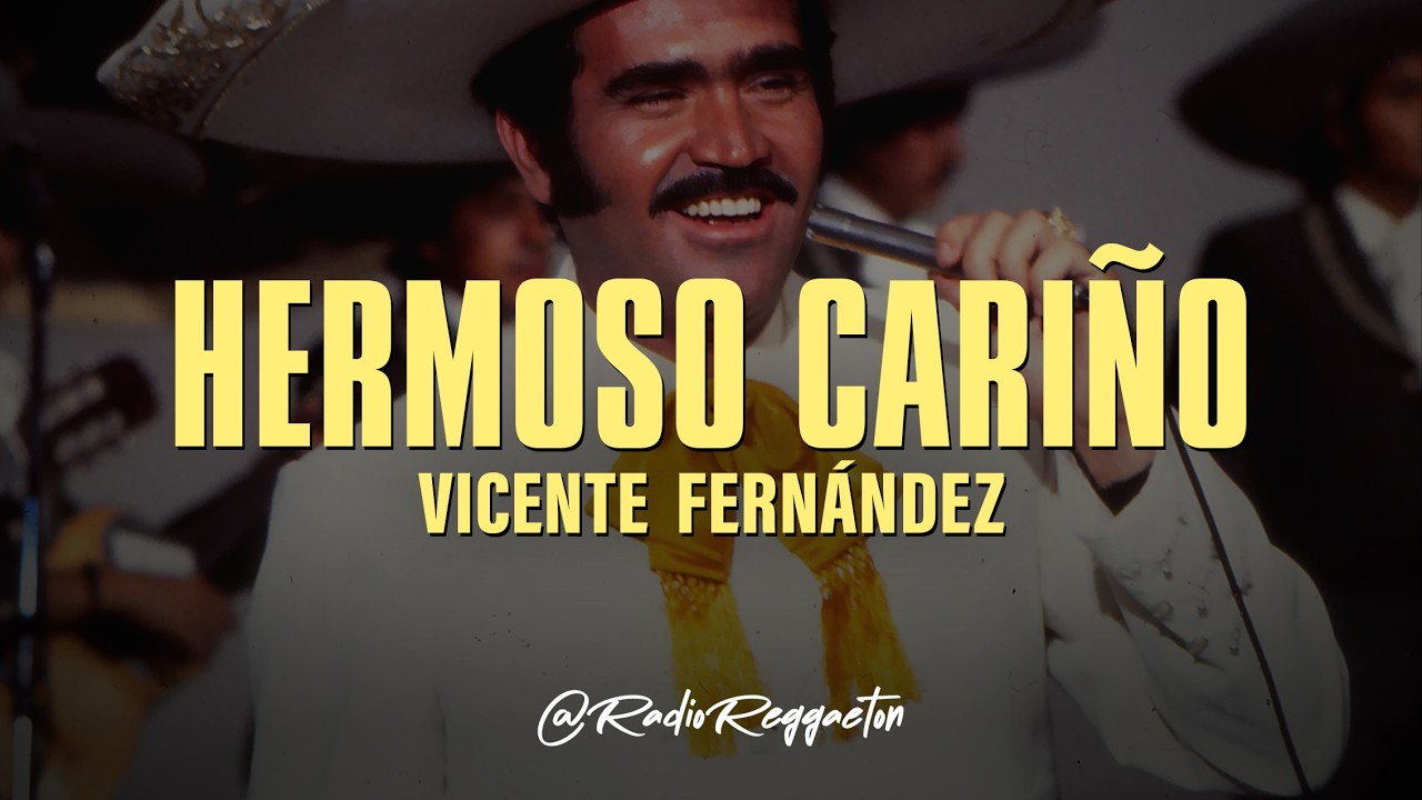 Vicente Fernández - Hermoso Cariño (LETRA)