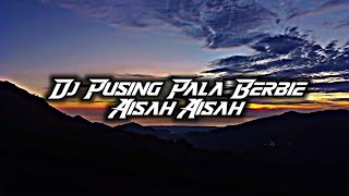 DJ Pusing Pala Berbie x Aisah Aisah DJ TikTok Terbaru 2k22 DJ Lloyd Drop Remix