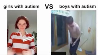 girls with autism VS boys with autism meme