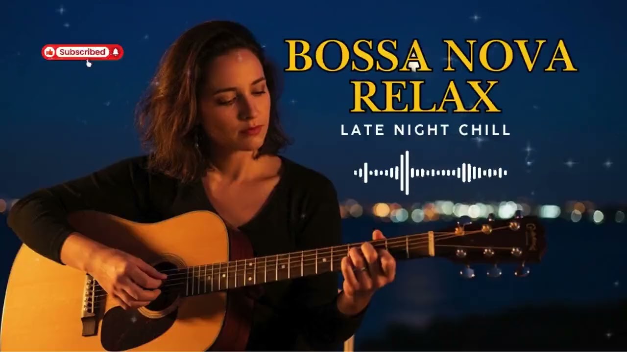 🌙 Bossa Nova Relaxing Music | Smooth Brazilian Jazz for Late Night Chill & Calm Vibes