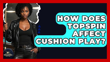 How Does Topspin Affect Cushion Play? - Billiards Hustlers