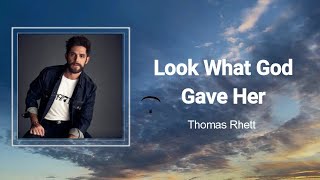 Thomas Rhett - Look What God Gave Her (Lyrics) 🎵