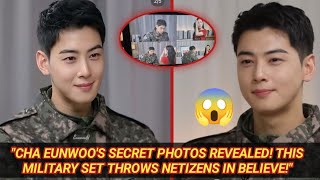 "CHA EUNWOO'S SECRET PHOTOS REVEALED! THIS MILITARY SET THROWS NETIZENS IN BELIEVE!"  😱
