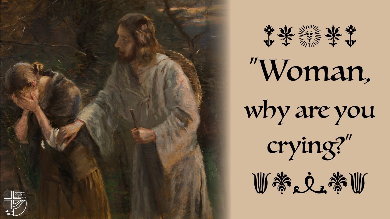woman-why-are-you-weeping-april-9th-youtube