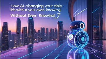 How AI is Changing Your Daily Life Without You Even Knowing! 🤖✨