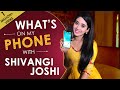 What's On My Phone With Shivangi Joshi aka Naira of Yeh Rishta Kya Kehlata Hai