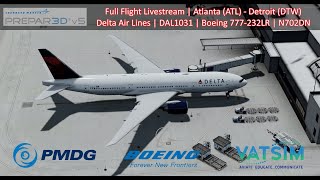 [#Prepar3d v5.4] #VATSIM #LIVE #PMDG | KATL - KDTW | Boeing 777-232LR | N702DN | DAL1031 | Delta Ops