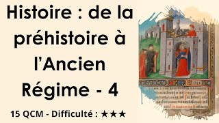 Histoire : de la préhistoire à l’Ancien Régime - 4 - 15 QCM - Difficulté : ★★★