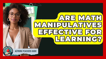 Are Math Manipulatives Effective For Learning? - Aspiring Teacher Guide