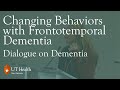 Dialogue on Dementia: Changing Behaviors with Frontotemporal Dementia and Lewy Body Dementia