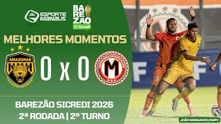AMAZONAS 0 X 0 MANAUARA | MELHORES MOMENTOS | 2ª RODADA DO BAREZÃO SICREDI 2026 | 2º TURNO