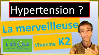 Hypertension ? maladies du cœur ? L'incroyable vitamine K2