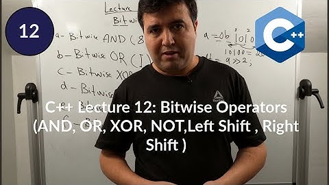 C++ Lecture 12: Bitwise Operators in C++ (AND, OR, XOR, NOT,Left Shift , Right Shift )