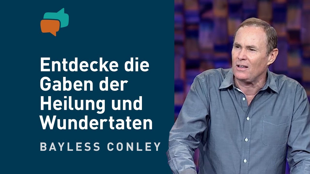 Entdecke die Gaben des Heiligen Geistes (4) – Glaube, Heilung, Wunder – Bayless Conley