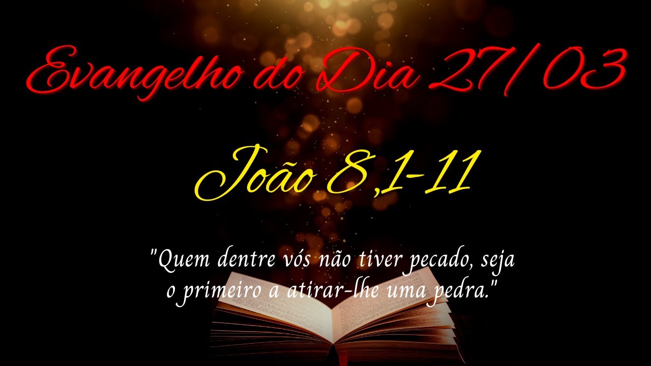 EVANGELHO DO DIA | 27/03/2023 | João 8,1-11 - YouTube