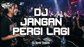 DJ JANGAN PERGI LAGI - KARNA DIRIKU IKHLAS MENCINTAI WALAU TANPA MATERI - DJ REMIX TERBARU FULL BASS