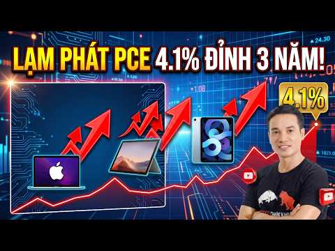 LẠM PHÁT PCE 4.1%, ĐỈNH 3 NĂM: FED NÂNG LÃI SUẤT? TÁC ĐỘNG VÀNG, BĐS, CHỨNG KHOÁN, BITCOIN RA SAO?