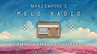 Marz Empires Melo-Radio Mix 8 Amazing Melodic Dubstep Special Radio Mix