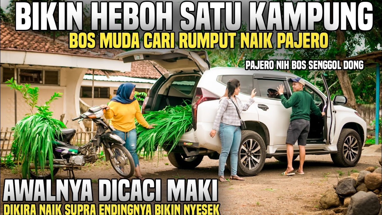 BOS MUDA CARI RUMPUT NAIK PAJERO BIKIN HEBOH SATU KAMPUNG!! Wanita matre ini dibikin nyesel!!Lihat