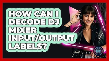 How Can I Decode DJ Mixer Input/output Labels? - Electronic Mix Masters