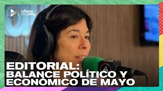 Editorial de María O'Donnell: Balance económico y político de mayo | #DeAcáEnMás