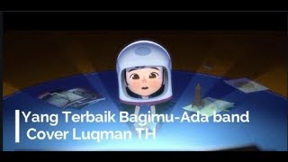 ada band yang terbaik bagimu cover animasi dan lirik lagu by luqman taufiq