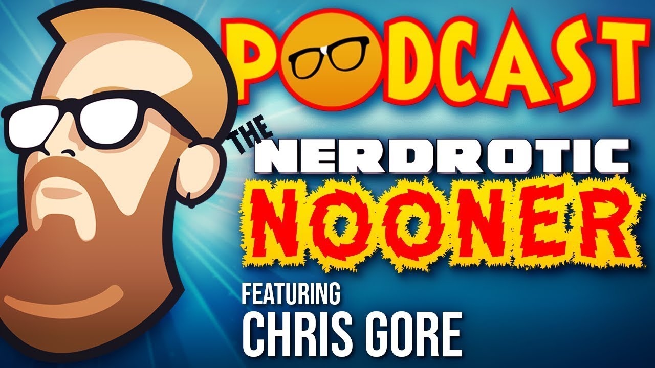 Nerdrotic Nooner 380 with Chris Gore and Comic Book Girl 19