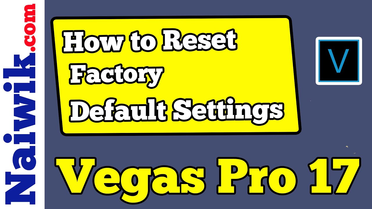 How to Reset Vegas Pro 17 to Factory Default Settings - YouTube