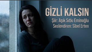 Gi̇zli̇ Kalsin / Aşık Sıtkı Eminoğlu - Seslendiren: Sibel Erten