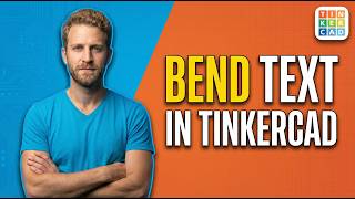 How To Bend Text In Tinkercad (2026 Easy Guide)