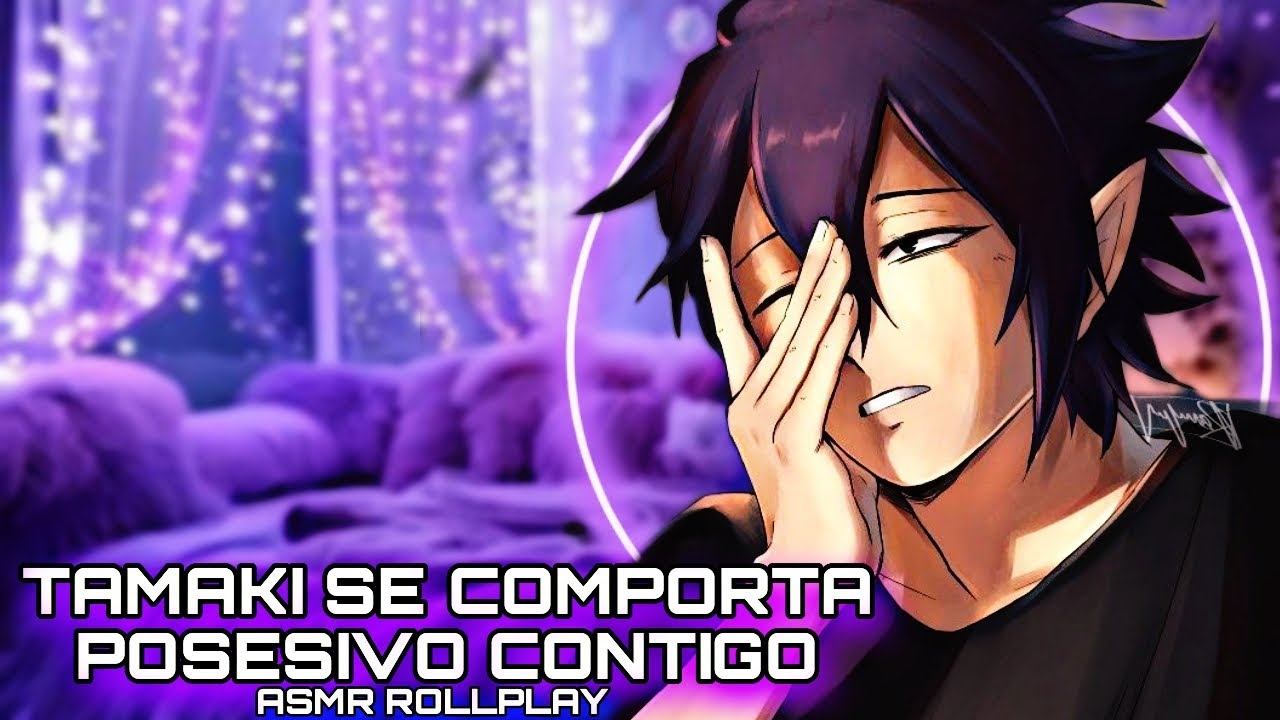 Tamaki Se Comporta Posesivo Contigo / ASMR ROLLPLAY