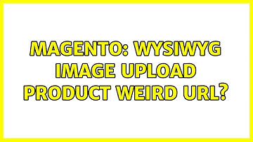 Magento: Wysiwyg image upload product weird URL? (2 Solutions!!)