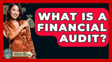 What Is A Financial Audit? - AssetsandOpportunity.org