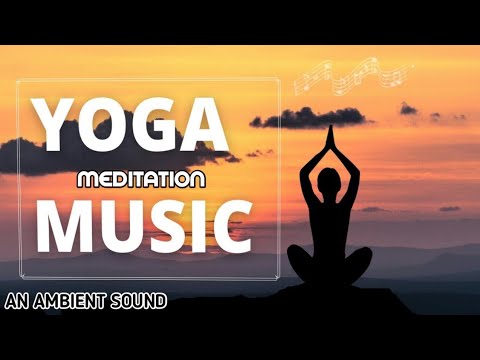 1 hour Relaxing music for yoga and meditation | An Ambient Sound - YouTube