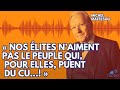 «  Nos élites n’aiment pas le peuple qui, pour elles, puent du cu…! » - Michel Maffesoli