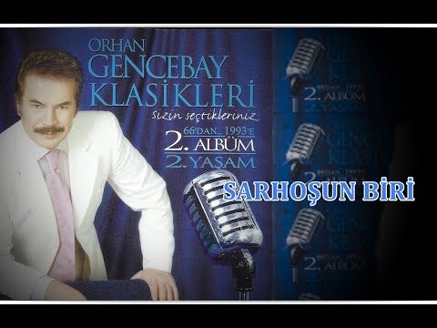 ORHAN GENCEBAY - SARHOŞUN BİRİ (2001 version)