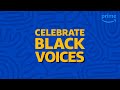 Prime Video Celebrates Black VOICES