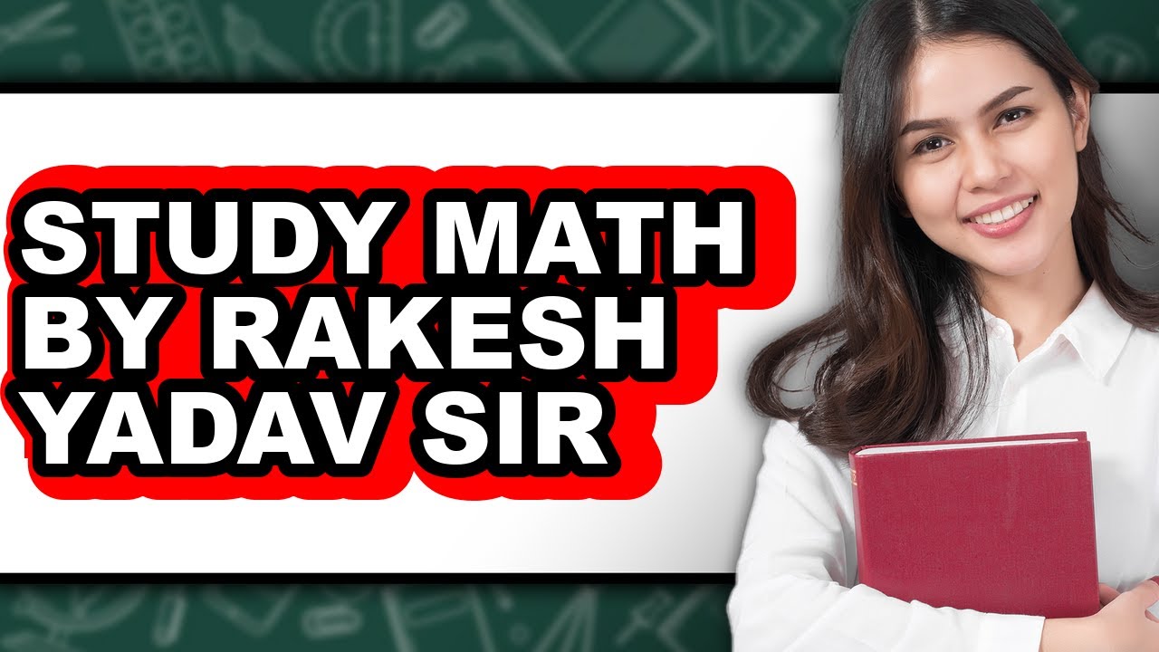 How to Study Math by Rakesh Yadav Sir (Easy Method) - YouTube
