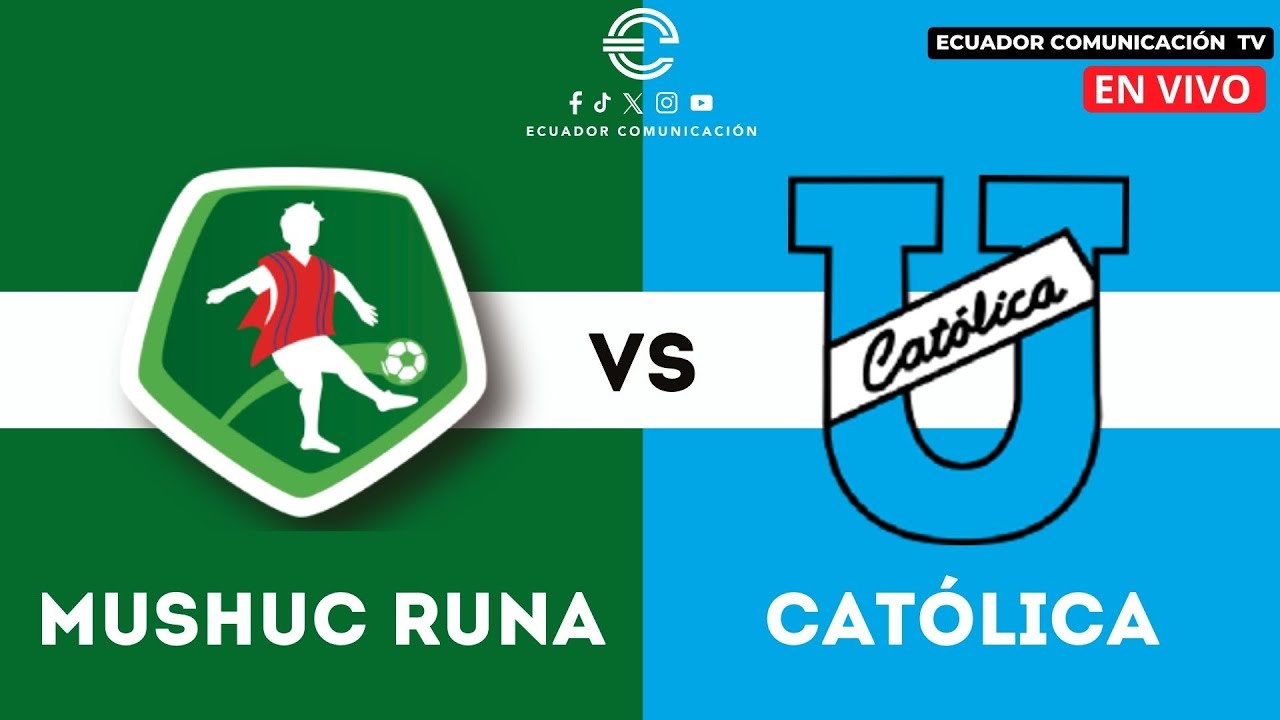 MUSHUC RUNA VS UNIVERSIDAD CATÓLICA - EN VIVO LIGA PRO - FORMATO RADIO ...