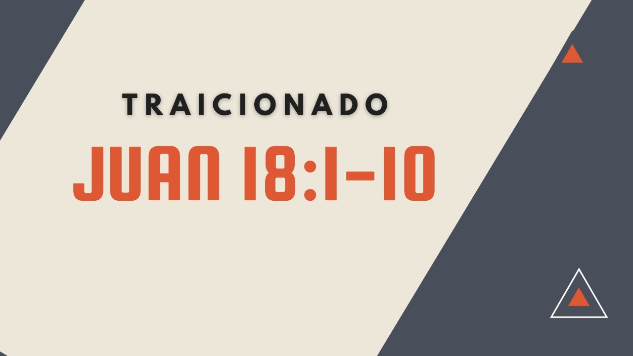 TRAICIONADO (067) Juan 18: 1-10