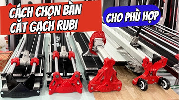 Làm Thế Nào để chọn được Bàn Cắt Gạch Rubi TỐT NHẤT ?