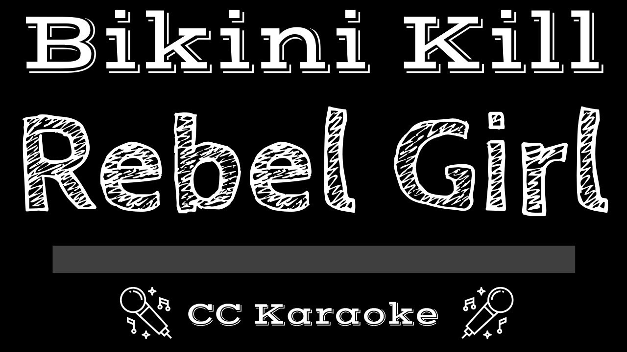Bikini Kill * Rebel Girl (CC) Karaoke Instrumental Lyrics - YouTube Music.