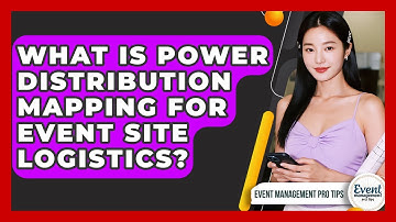 What Is Power Distribution Mapping For Event Site Logistics? - Event Management Pro Tips
