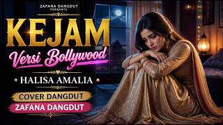 KEJAM – HALISA AMALIA | BOLLYWOOD COVER DANGDUT | ZAFANA DANGDUT