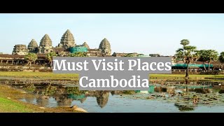 Cambodia Unveiled: Top 10 Must-Visit Spots