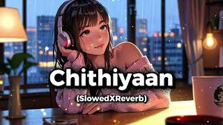 Chithiyaan | SlowedXReverb | Karan Aujla | Desi Crew | Rupan Bal | Latest Punjabi Songs 2026