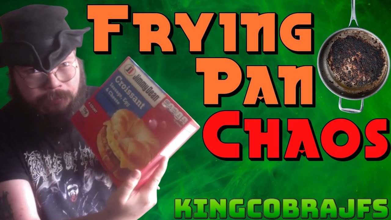 Frying Pan Chaos  - KingCobraJFS