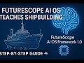 Learn Shipbuilding with AI 🚢 | FutureScope AI OS Framework 1.0 Teaches You in 5 Step