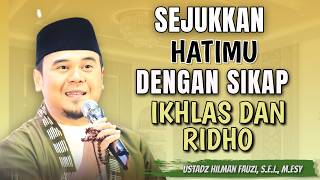 HILMAN FAUZI TERBARU | RAMADHAN SEJUKKAN HATIMU DENGAN SIKAP IKHLAS DAN RIDHO