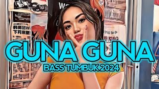 DJ PARTY BASS TUMBUK 🌴 || GUNA GUNA || REMIX 2024